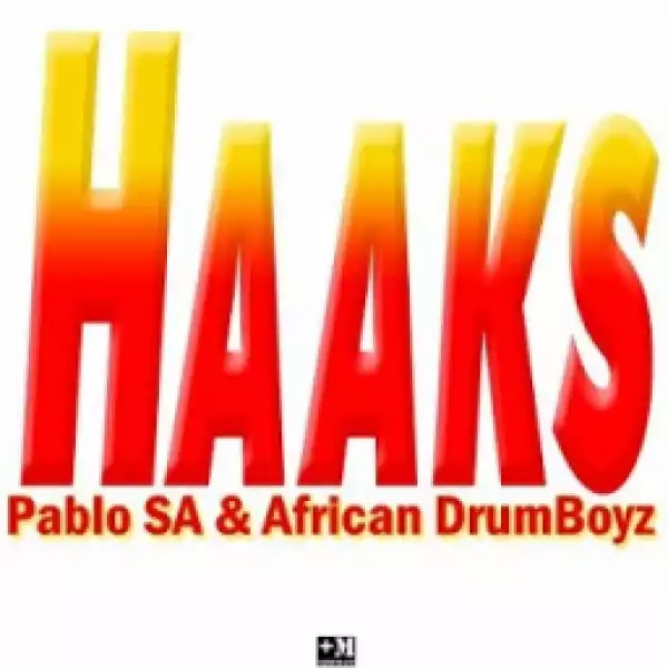 Pablo Sa X African Drumboyz - Haaks (afro Mix)